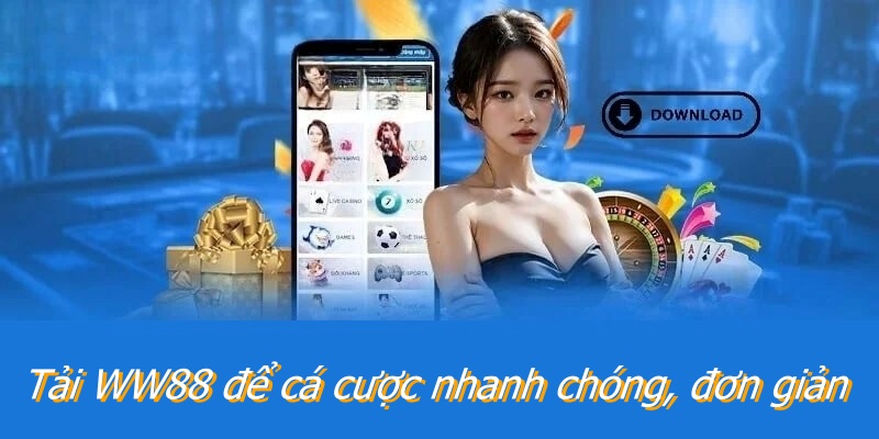 Tải WW88 để cá cược nhanh chóng, đơn giản